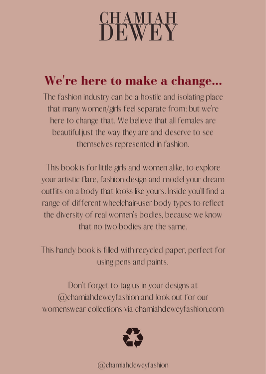 The dusky pink blurb reads 'The fashion industry can be a hostile and isolating place that many women/girls feel separate from: but we're here to change that. We believe that all females are beautiful just the way they are and deserve to see themselves represented in fashion.  This book is for little girls and women alike, to explore your artistic flare, fashion design and model your dream outfits on a body that looks like yours.